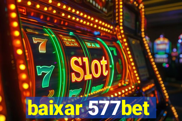 baixar 577bet